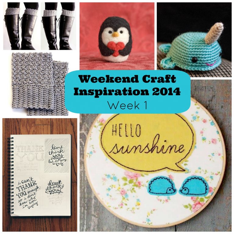 Weekend Craft Inspiration Week 1- Crochet, Needle Felting, Hand Lettering and More
