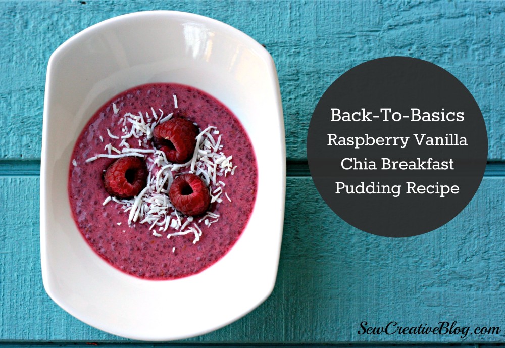 Back To Basics Sew Creative Blog's Raspberry Vanilla Chia Breakfast Pudding Recipe a quick, easy and nutritious paleo and clean eating breakfast idea