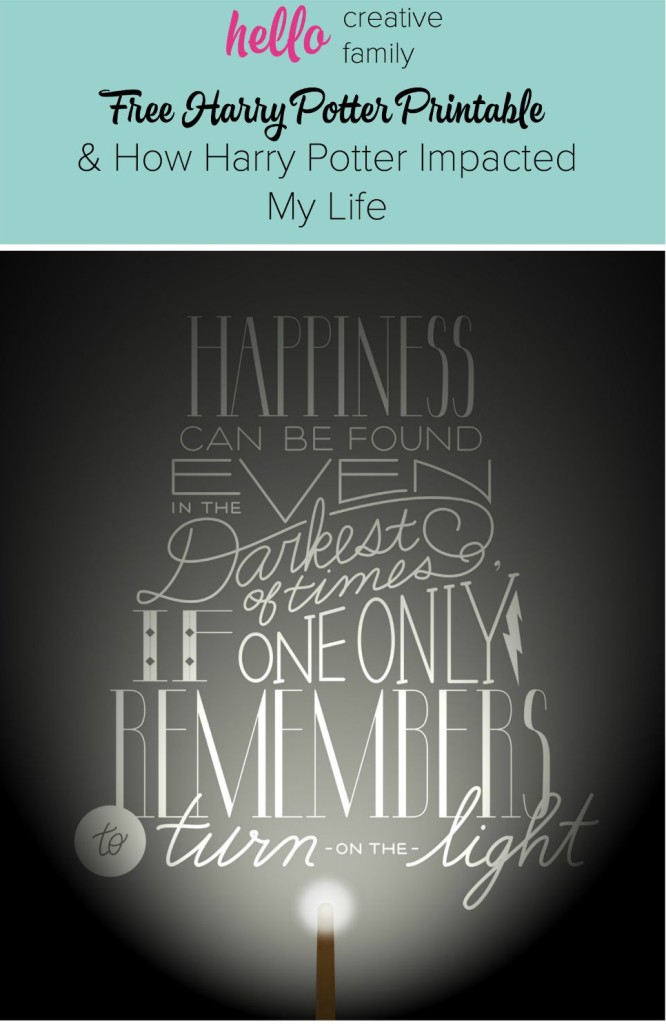 Free Harry Potter Printable "Happiness Can Be Found Even In The Darkest of Times If One Only Remembers To Turn On The Light" & How Harry Potter Impacted My Life