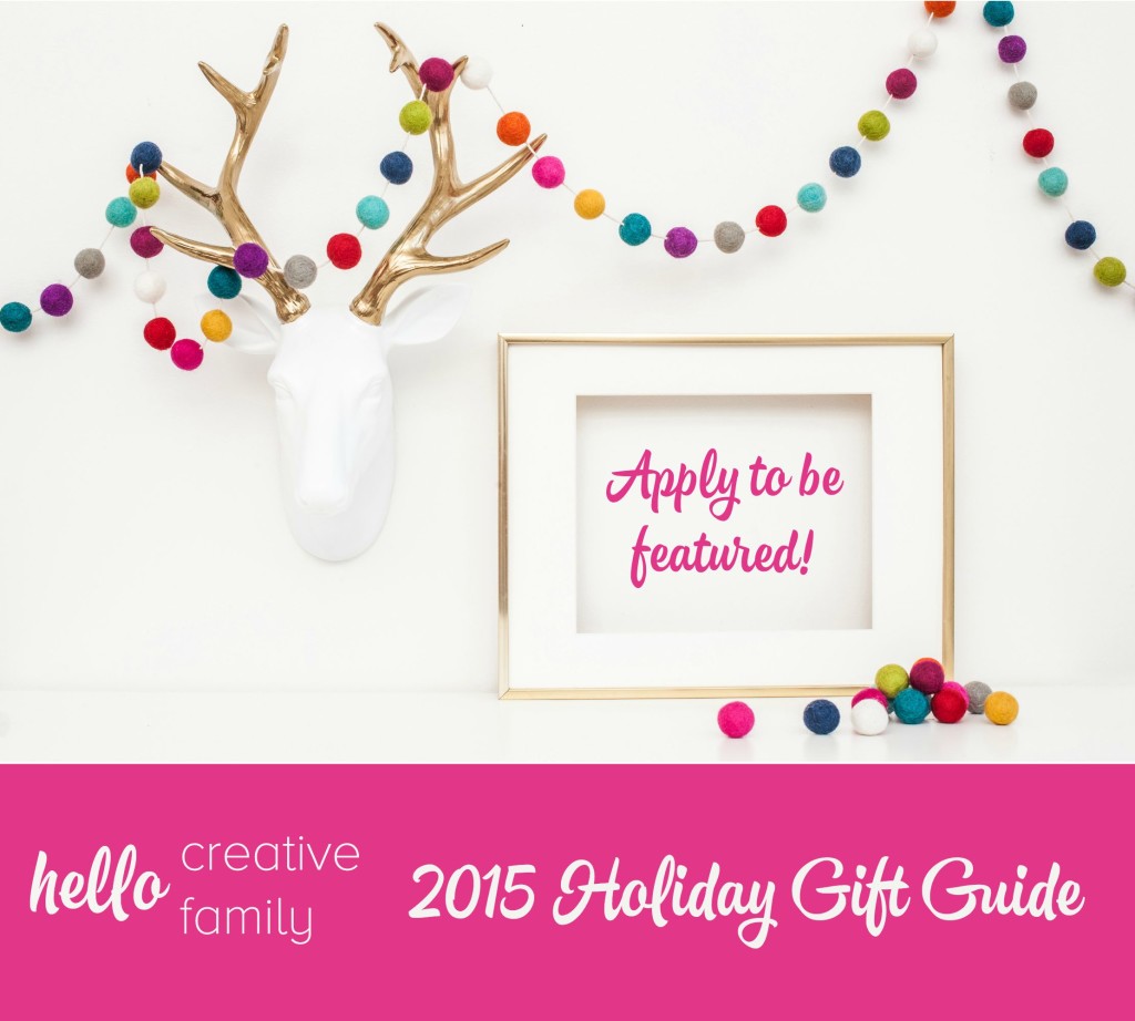 Apply to be featured in HelloCreativeFamily.com's 2015 Holiday Gift Guide