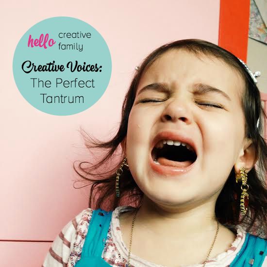 Hello Creative Family's Creative Voices series continues with The Perfect Tantrum by Brooke Takhar