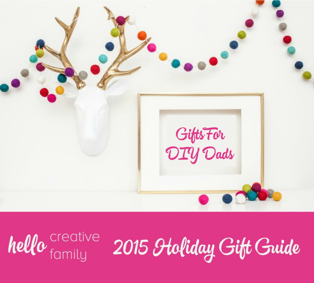 Hello Creative Family Holiday Gift Guide Gifts for DIY Dads