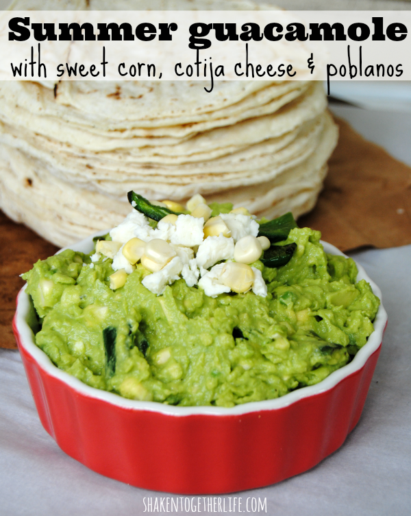 Summer Guacamole with Sweet Corn, Cotija Cheese and Poblanos Recipe from Shaken Together