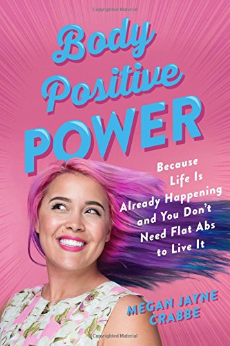 Body Positive Power by Megan Jayne Crabbe