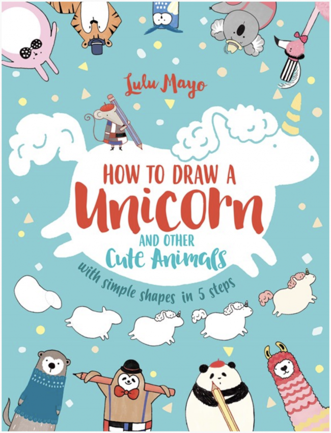 10 Book Recommendations for Creative Kids: How to Draw a Unicorn and Other Cute Animals with Simple Shapes in 5 Steps