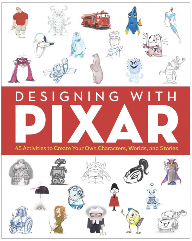 10 Book Recommendations for Creative Kids: Designing with Pixar: 45 Activities to Create Your Own Characters, Worlds, and Stories