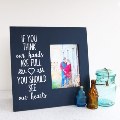 If You Think Our Hands Are Full You Should See Our Hearts SVG From The Country Chic Cottage