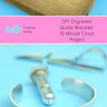 Learn how to use your Cricut Maker to engrave and make a pretty DIY Engraved Quote Bracelet in 10 minutes or less. A beautiful and easy personalized handmade gift idea. #CricutCreated #CricutMade #DIYJewelry #HandmadeGift