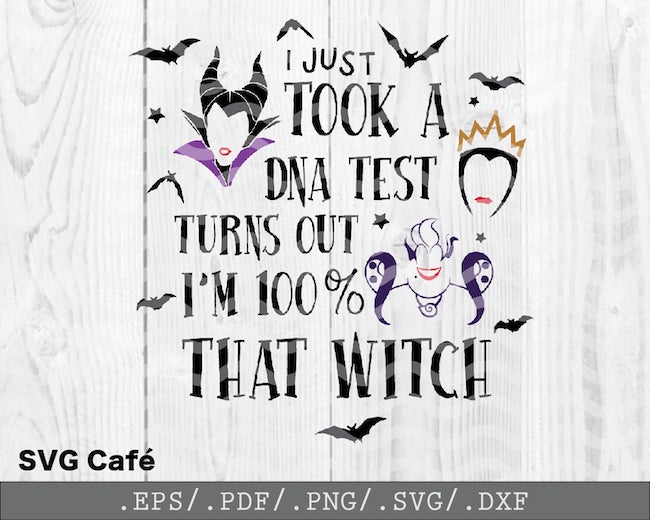 25 Hocus Pocus and Disney Villains SVGs and Printables: Disney Villain I Just Took A DNA Test Turns Out I'm 100% That Witch SVG from SVG Cafe Studio