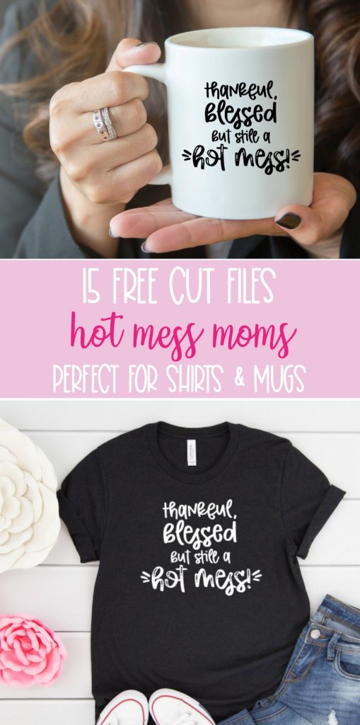 Face it mamas, at one point or another we're all hot mess moms! Download this collection of 15 free Hot Mess Mom Cut files. Cut these free SVG Files with your Cricut Maker, Cricut Explore or Silhouette Cameo to make fun DIY Shirts and Mugs perfect for moms! #SVGFiles #CricutMade #CricutCreated #Silhouette #CricutCrafts #CutFiles #FreeSVGS #MomCrafts #Moms #HotMess