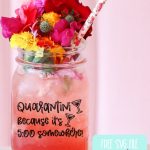 It's 5:00 somewhere! Download this fun and playful quarantine cut file to decorate shirts, wine glasses, martini glasses, mason jars and other blanks using your Cricut or Silhouette. This free svg file reads "Quarantini Because It's 5:00 Somewhere!" #CricutCreated #FreeSVG #FreeCutFile #Silhouette #CricutCrafts #QuarantineCrafts #Handmade