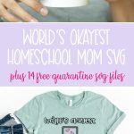 Know a mom who's doing her best homeschooling during quarantine? Make her a DIY shirt that reads "World's Okayest Homeschool Mom" with this free svg file. Also includes 14 other free quarantine cut files to make with your Cricut or Silhouette. #CricutCreated #FreeSVG #FreeCutFile #Silhouette #CricutCrafts #QuarantineCrafts #Handmade #homeschooling