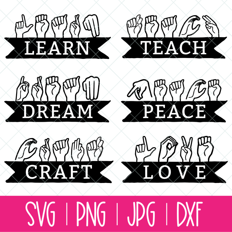 6 Inspiring ASL Words SVG- Includes Love, Dream, Teach, Learn, Craft and Peace