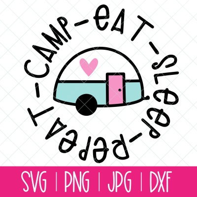 Camp Eat Sleep Repeat Cut Files with Cute Vintage Trailer