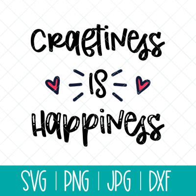 Craftiness is Happiness SVG Cut File