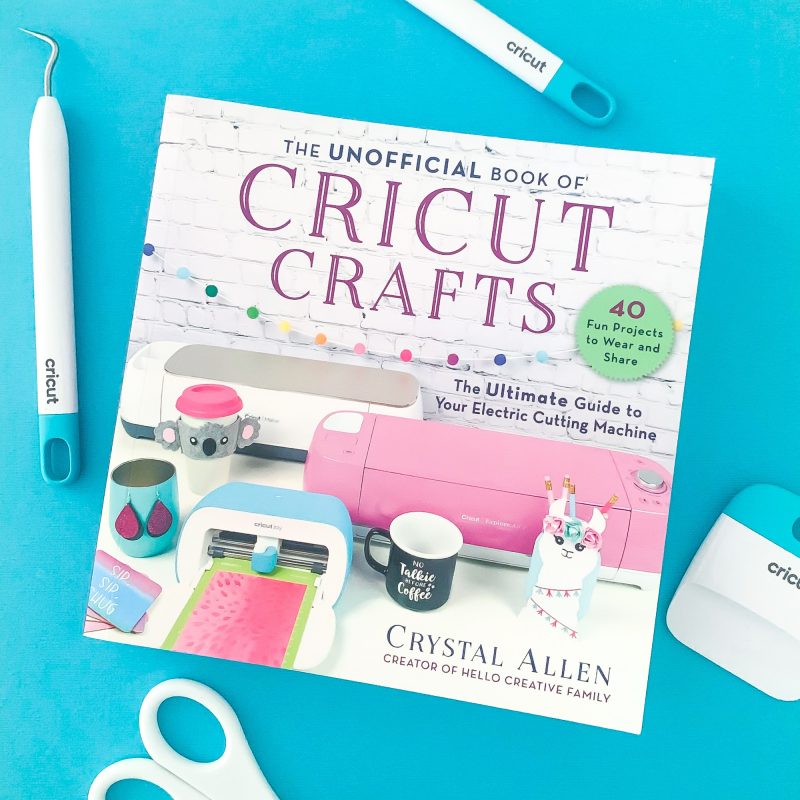 The Unofficial Book of Cricut Crafts by Crystal Allen. 