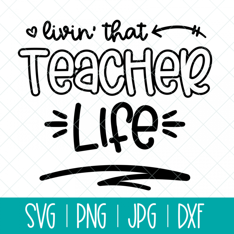 Livin’ That Teacher Life SVG Cut File