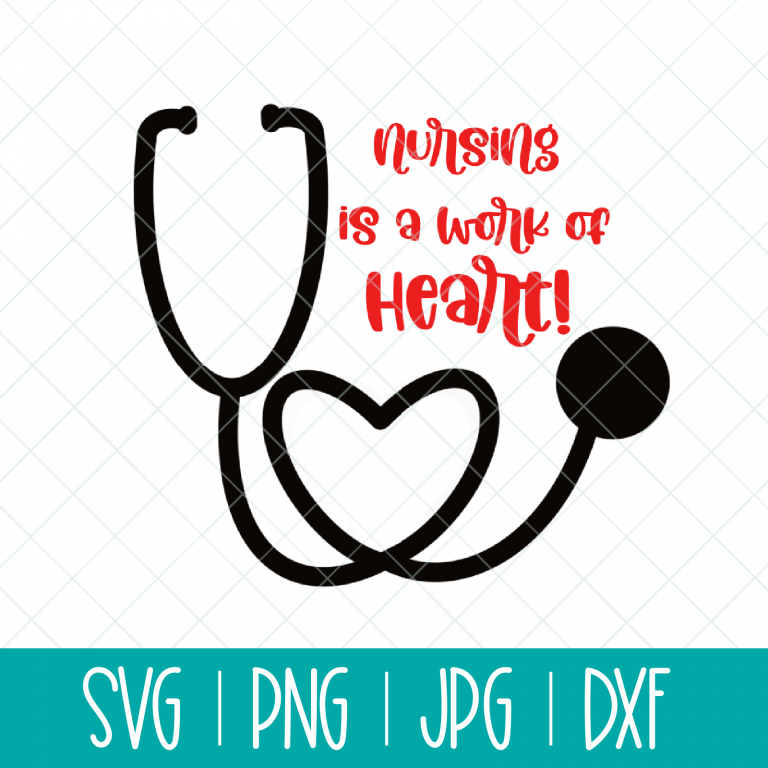 Nursing Is A Work Of Heart SVG Cut File
