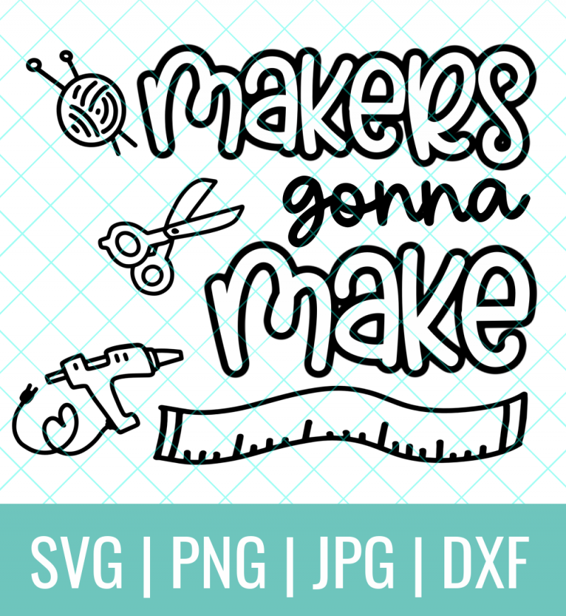 Makers Gonna Make SVG Cut File from Hello Creative Family