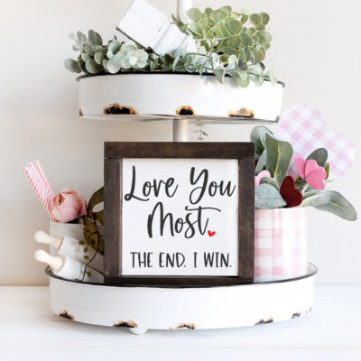 Love You Most. The End. I Win SVG File From Happy Go Lucky Blog