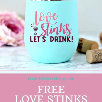 Love Stinks, Let's Drink SVG File From Leap of Faith Crafting