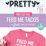 If you LOVE tacos (like I do) than you have definitely come to the right place! Get ready for some tasty Cricut crafting fun with these 14 free Taco SVG files including Feed Me Tacos And Tell Me I'm Pretty! Because isn't that what every taco loving gal wants? Easy to use for DIY t-shirts, tank tops, mugs, beach bags and more! So much fun for making handmade gifts for taco lovers!