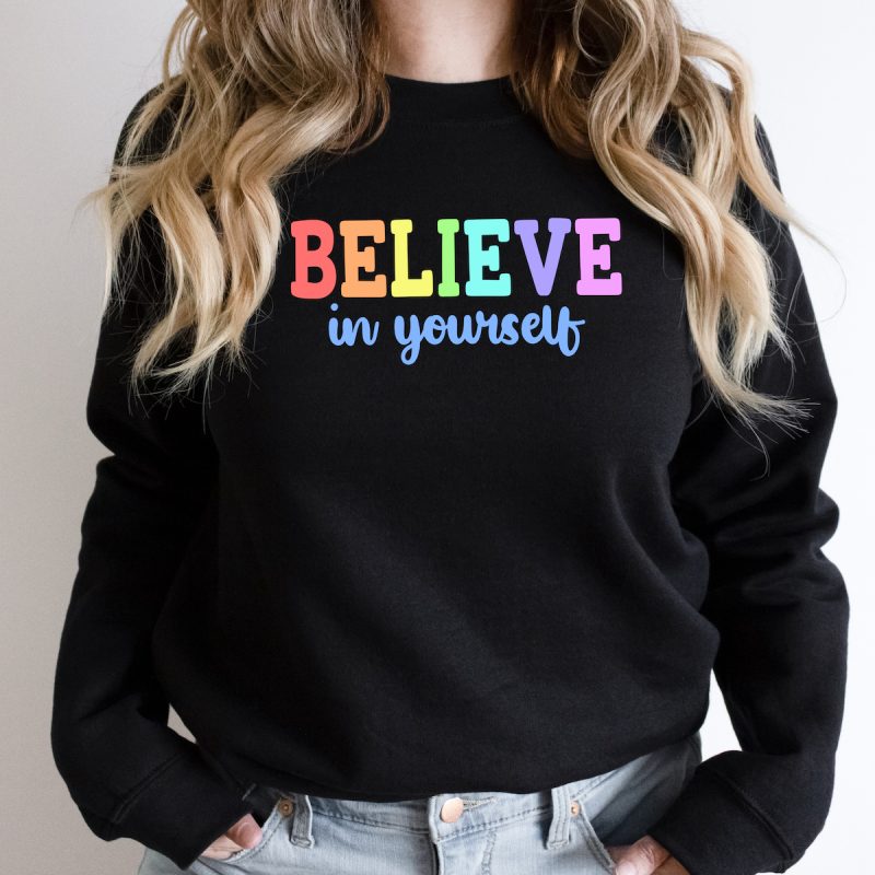 Believe In Yourself Rainbow Sweatshirt