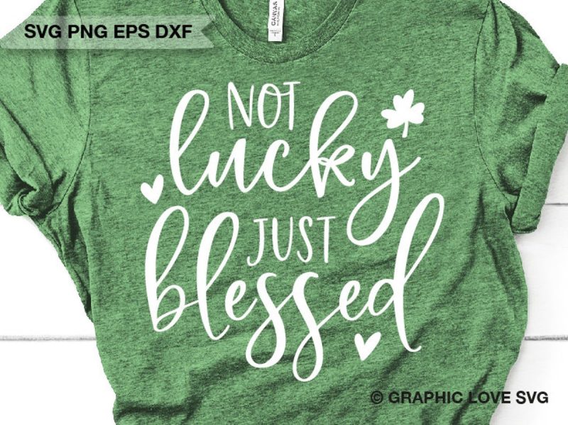 Not Lucky Just Blessed SVG From Graphic Love SVG