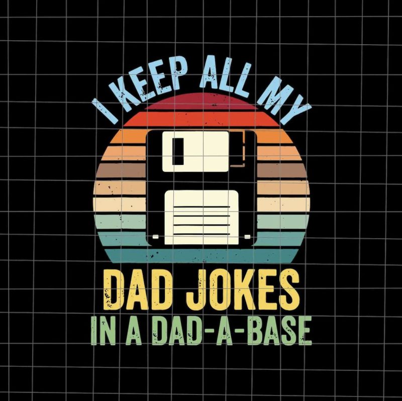 I Keep My Dad Jokes In A Dad-A-Base SVG From Marry Birdy Craft