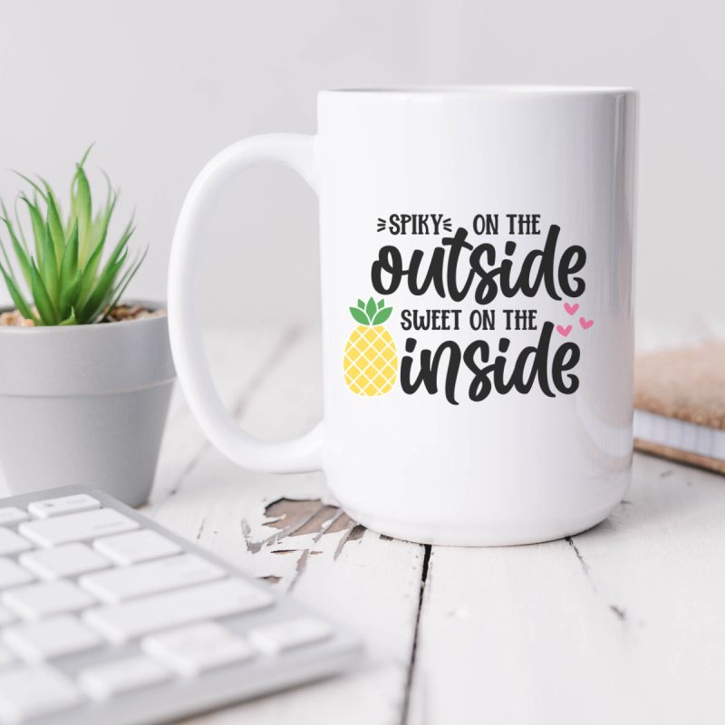 White Mug That Says Spiky On The Outside Sweet On The Inside Pineapple