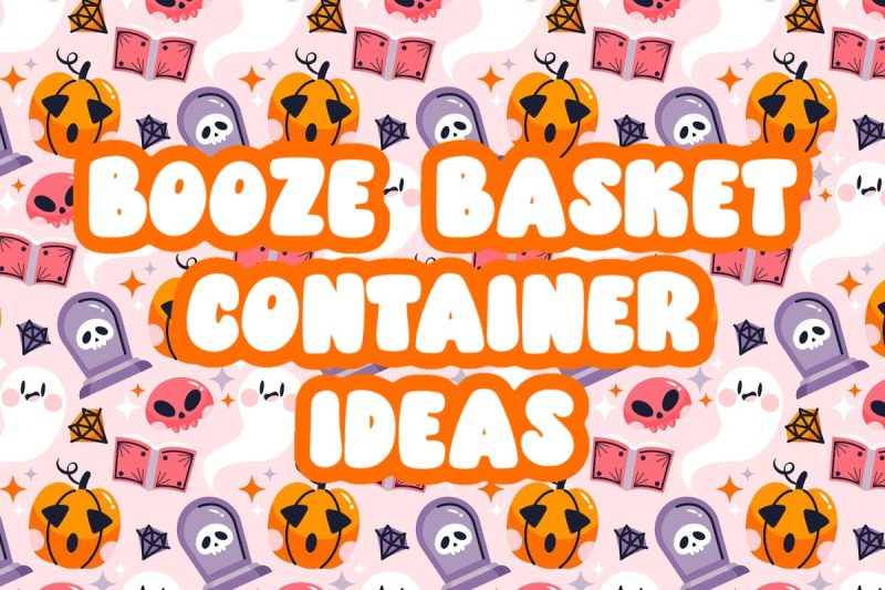 BOOZE BASKET CONTAINER IDEAS
