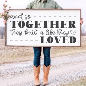 And So Together They Built A Life They Loved From The Girl Creative