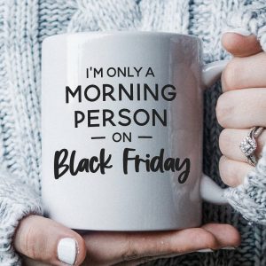 I'm only a Morning Person on Black Friday SVG From That's What Che Said