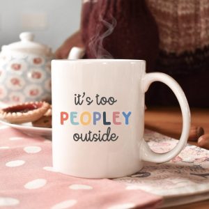 Colorful "It's Too Peopley Outside" Mug