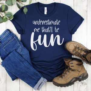 Underestimate Me, That'll Be Fun SVG From Homemade Heather