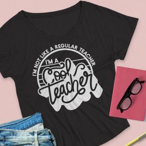 I&rsquo;m Not Like a Regular Teacher. I&rsquo;m a Cool Teacher. SVG from Persia Lou