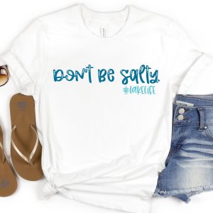 Don't Be Salty. #LakeLife SVG From Hey Let's Make Stuff