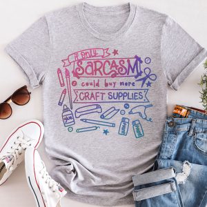 If Only Sarcasm Could Buy More Craft Supplies SVG From 100 Directions