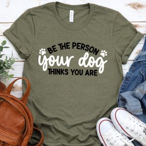 Be the Person Your Dog Thinks You Are SVG From Artsy-Fartsy Mama
