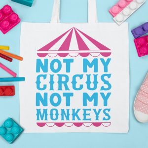 Not My Circus, Not My Monkeys SVG From Tried & True Creative