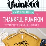 Collage with a Thankful Pumpkin SVG From Crystal at Hello Creative Family and a yellow shirt with the design on the front. Perfect for fall!