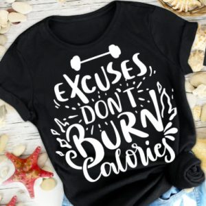 Excuses Don't Burn Calories SVG From Dapiyupi