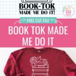 Calling all book lovers! If you LOVE #BookTok you will definitely want to download this adorable Book Tok Made Me Do It SVG File to make yourself adorable swag using your Cricut cutting machine. Includes 10 Free SVG Files for Book Lovers.