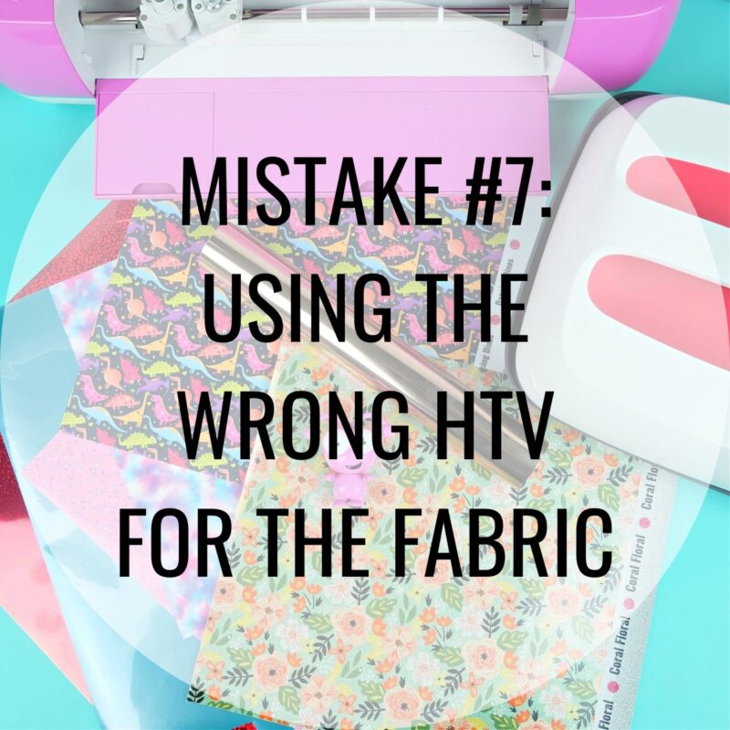 Mistake #7: Using the Wrong HTV for the Fabric