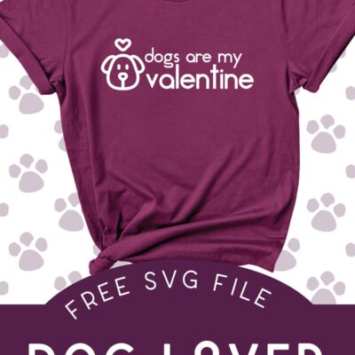 Dogs Are My Valentine SVG File From Mad in Crafts