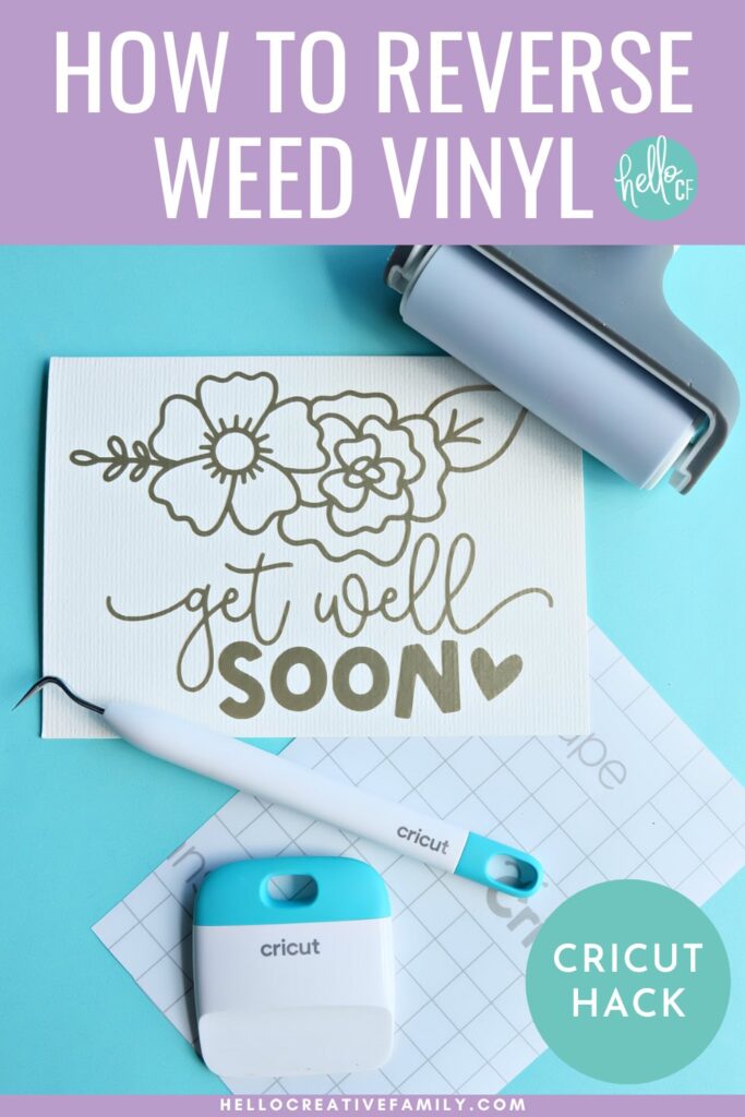 How To Reverse Weed Vinyl. Image of card with a vinyl design that says "Get Well Soon" with flowers. Around the card are Cricut Tools