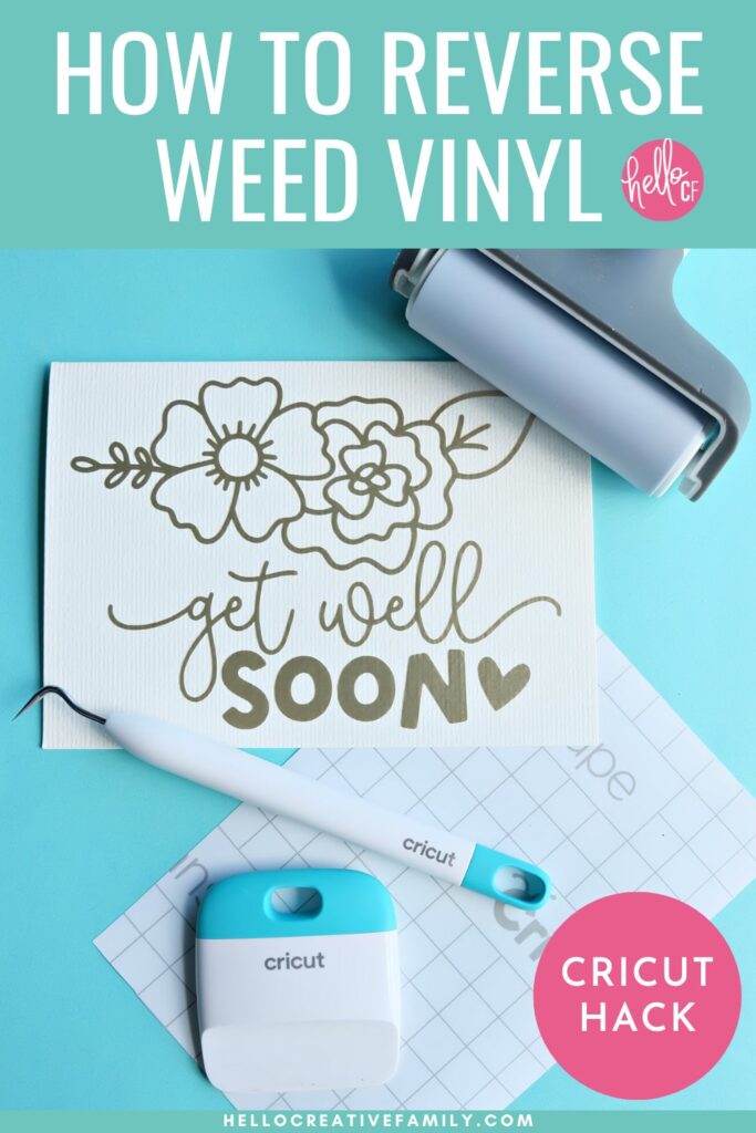 How To Reverse Weed Vinyl. Image of card with a vinyl design that says "Get Well Soon" with flowers. Around the card are Cricut Tools