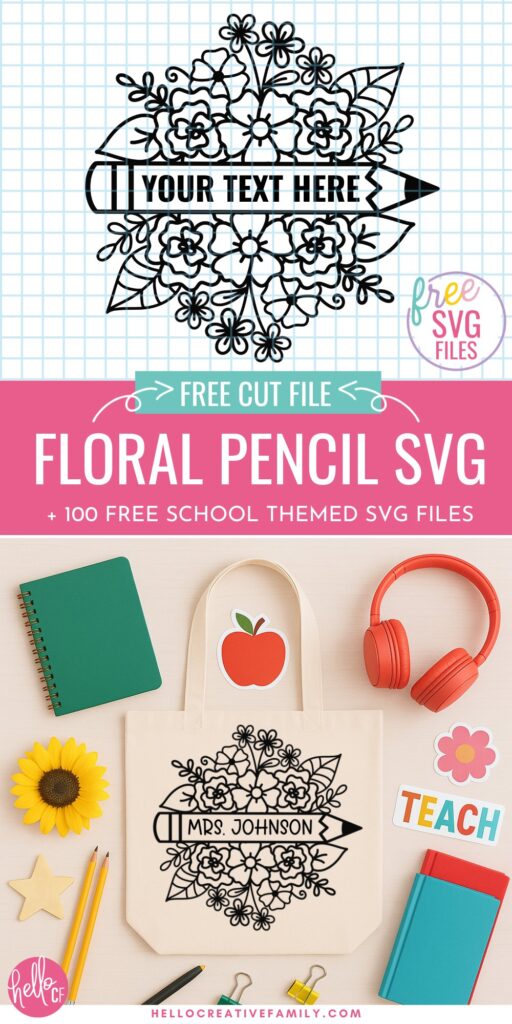 Promotional graphic for a free floral pencil SVG file, designed for Cricut crafting. The image shows a detailed floral design shaped around a pencil with customizable text in the center. A mockup tote bag displays the design personalized with &ldquo;Mrs. Johnson.&rdquo; Surrounded by school supplies like a notebook, headphones, sunflower, stickers, and pencils. Text overlay reads: &ldquo;Free Cut File &ndash; Floral Pencil SVG + 100 Free School Themed SVG Files.&rdquo; From HelloCreativeFamily.com.