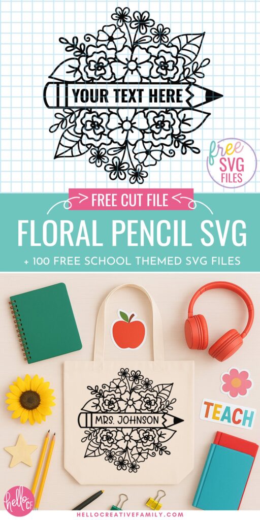 Promotional graphic for a free floral pencil SVG file, designed for Cricut crafting. The image shows a detailed floral design shaped around a pencil with customizable text in the center. A mockup tote bag displays the design personalized with &ldquo;Mrs. Johnson.&rdquo; Surrounded by school supplies like a notebook, headphones, sunflower, stickers, and pencils. Text overlay reads: &ldquo;Free Cut File &ndash; Floral Pencil SVG + 100 Free School Themed SVG Files.&rdquo; From HelloCreativeFamily.com.
