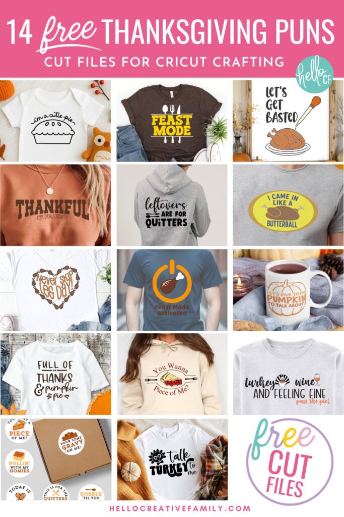 Collage graphic promoting 14 free Thanksgiving pun SVG cut files for Cricut crafting. Designs include 'I&rsquo;m A Cutie Pie,' 'Feast Mode,' 'Let&rsquo;s Get Basted,' 'Thankful for Drawstrings,' 'Leftovers Are For Quitters,' 'I Came In Like A Butterball,' 'Never Skip Leg Day,' 'Feast Mode Activated,' 'Let&rsquo;s Give Them Pumpkin To Talk About,' 'Full of Thanks & Pumpkin Pie,' 'You Wanna Piece of Me,' 'Turkey, Wine and Feeling Fine,' Thanksgiving stickers, and 'Talk Turkey To Me.' Styled on shirts, hoodies, mugs, and onesies.